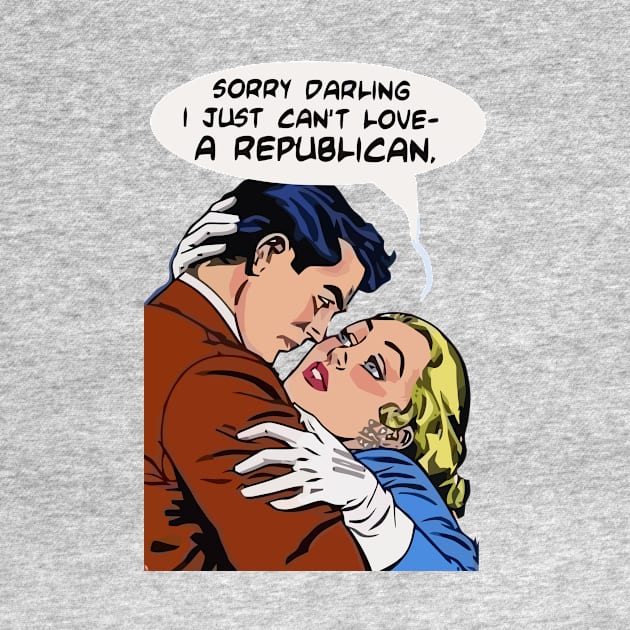 I Just Can't Love a Republican by Bespired